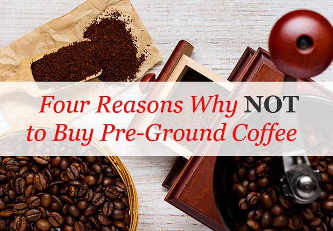 What S Wrong With Buying Pre Ground Coffee